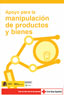 Abre en una nueva ventana el documento: Apoyo para la manipuilación de productos y bienes (pdf)